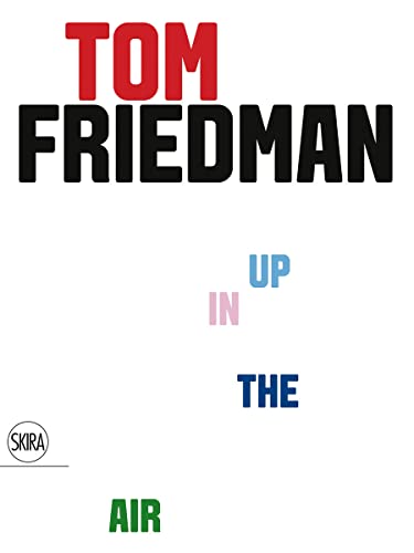 Stock image for Tom Friedman: Up In the Air for sale by Irish Booksellers