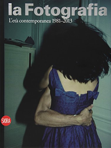 9788857220536: La fotografia. Ediz. illustrata. L'et contemporanea 1981-2013 (Vol. 4)