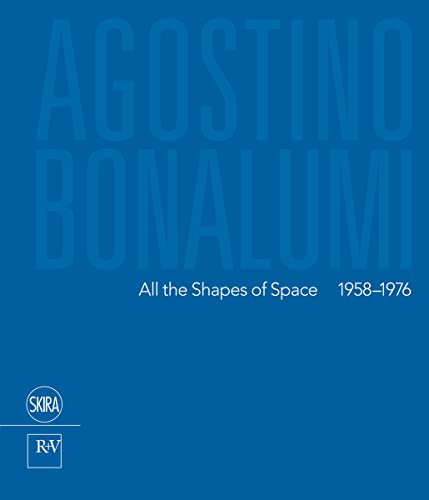 Beispielbild fr AGOSTINO BONALUMI: All the Shapes of Space 1958-1976 zum Verkauf von Ursus Books, Ltd.