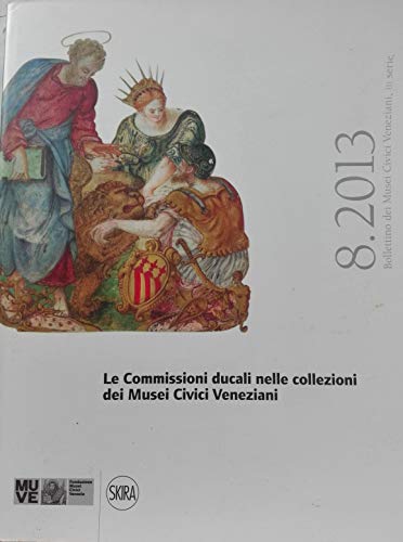 Stock image for Le commissini ducali nelle Collezioni dei Musei Civici veneziani for sale by Luigi De Bei