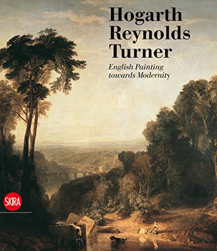 9788857222714: Hogarth Reynolds Turner British Painting and the Rise of Modernity /anglais