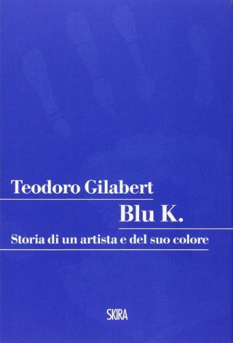 Beispielbild fr Blu K. Storia di un artista e del suo colore zum Verkauf von libreriauniversitaria.it