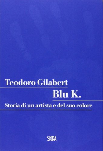 9788857222844: Blu K. Storia di un artista e del suo colore