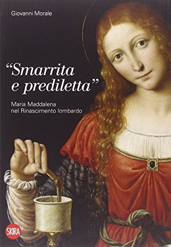 9788857224480: Smarrita e prediletta. Maria Maddalena nel Rinascimento lombardo. Ediz. illustrata (Arte antica. Varia)