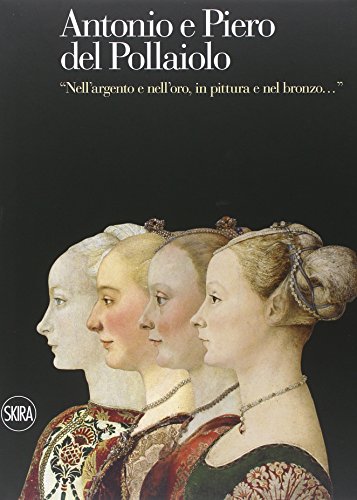 Imagen de archivo de Antonio e Piero del Pollaiolo " nell'argento e nell'oro,in pittura e nel bronzo ." a la venta por Luigi De Bei