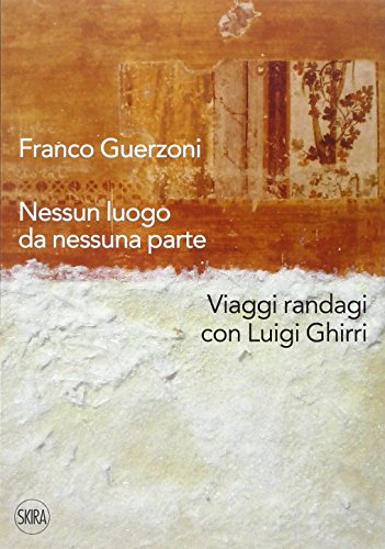 9788857225746: Franco Guerzoni. Nessun luogo da nessuna parte. Viaggi randagi con Luigi Ghirri. Ediz. illustrata (Arte moderna. Cataloghi)