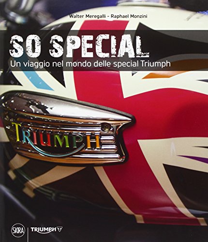 9788857226460: So special. Un viaggio nel mondo delle special Triumph. Ediz. illustrata (Design e arti applicate)