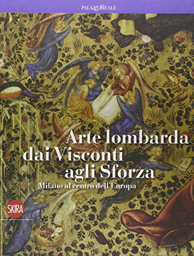 9788857226705: Arte lombarda dai Visconti agli Sforza. Ediz. illustrata (Cataloghi di arte antica)