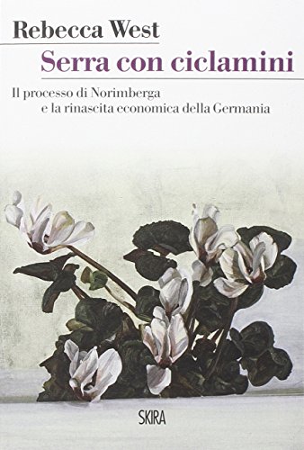 Stock image for Serra con ciclamini. Il processo di Norimberga e la rinascita economica della Germania for sale by libreriauniversitaria.it