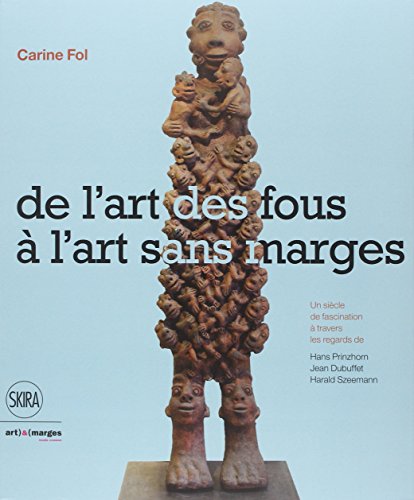 Beispielbild fr De l'art des fous  l'art sans marges. zum Verkauf von Librairie Vignes Online