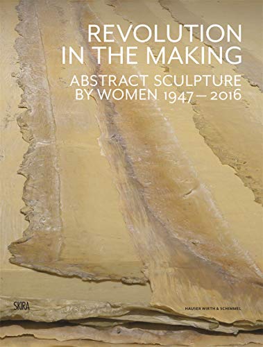 9788857230658: Revolution in the Making: Abstract Sculpture by Women 1947 - 2016