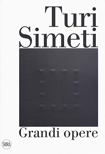 9788857235578: Turi Simeti. Grandi opere. Ediz. a colori (Arte moderna. Cataloghi)
