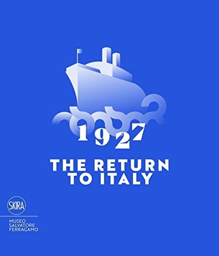 Stock image for 1927 The Return to Italy: Salvatore Ferragamo and the Twentieth-Century Visual Culture for sale by Midtown Scholar Bookstore