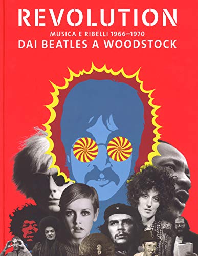 9788857236414: Revolution. Musica e ribelli 1966-1970. Dai Beatles a Woodstock. Ediz. illustrata (Arte moderna)