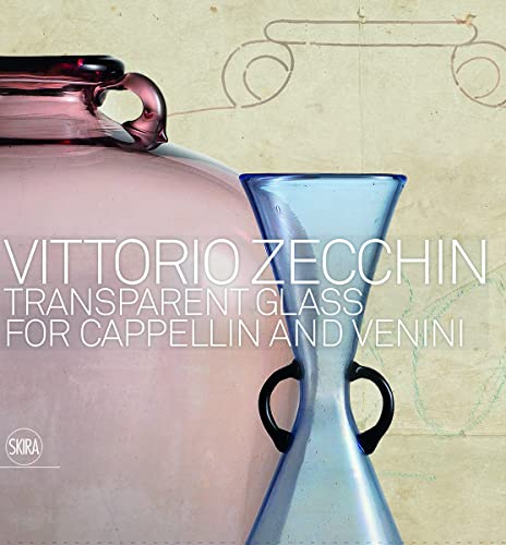 Stock image for Vittorio Zecchin: Transparent Glass for Cappellin and Venini for sale by Midtown Scholar Bookstore