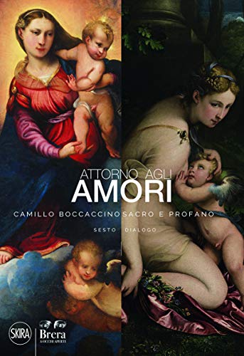 9788857238708: Attorno agli amori. Camillo Boccaccino sacro e profano (Arte antica. Cataloghi)