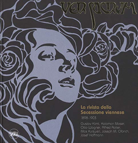 9788857239316: Ver Sacrum. La rivista della Secessione viennese 1898-1903. Gustav Klimt, Koloman Moser, Otto Wagner, Alfred Roller, Max Kurzweil, Joseph M. Olbrich, Josef Hoffmann. Ediz. a colori