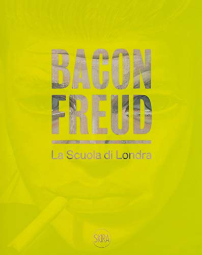 Imagen de archivo de Bacon Freud / La scuola di Londra [text in Italian and English] a la venta por Louis Tinner Bookshop