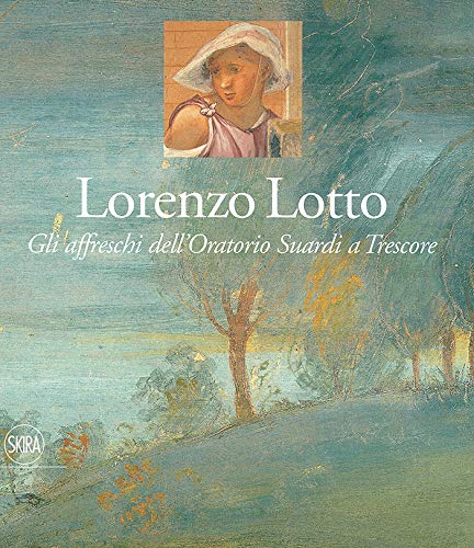 Stock image for Lorenzo Lotto. Gli affreschi dell'Oratorio Suardi a Trescore for sale by libreriauniversitaria.it