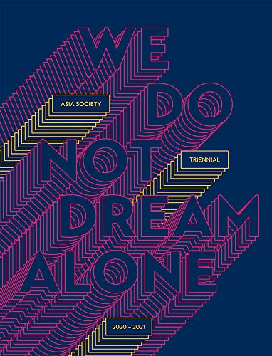 Stock image for We Do Not Dream Alone: Asia Society Triennial Format: Paperback for sale by INDOO