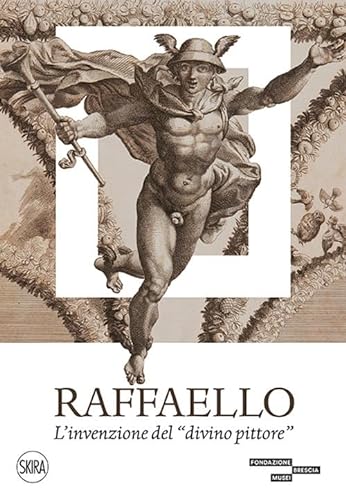 Stock image for Raffaello. L'invenzione del divino pittore. Ediz. illustrata (Arte antica. Cataloghi) for sale by Colin Martin Books