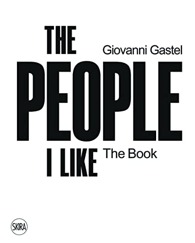 9788857244716: Giovanni Gastel. The people I like. The book. Ediz. illustrata