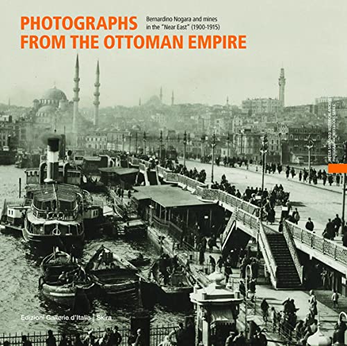 Beispielbild fr Photographs from the Ottoman Empire Bernardino Nogara and the mines of the Near East (1900-1915) /an zum Verkauf von Brook Bookstore