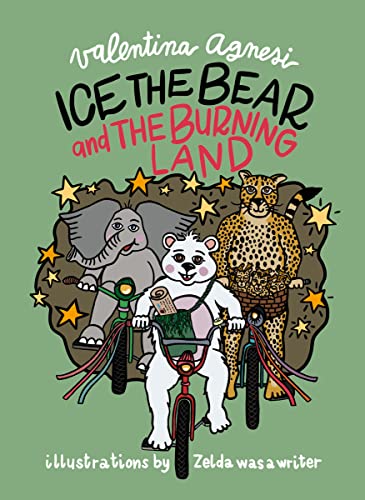Beispielbild fr Ice the Bear and the Burning Land zum Verkauf von Big River Books
