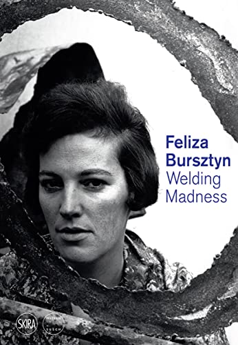 Beispielbild fr Feliza Bursztyn - Welding Madness zum Verkauf von Blackwell's