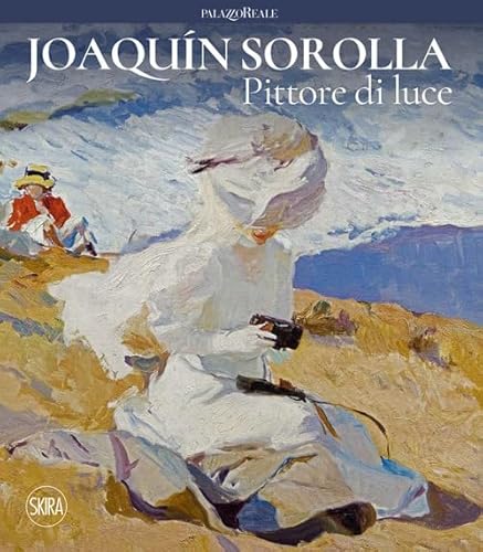 Imagen de archivo de Joaquin Sorolla. Pittore di luce (Arte moderna. Cataloghi) a la venta por libreriauniversitaria.it