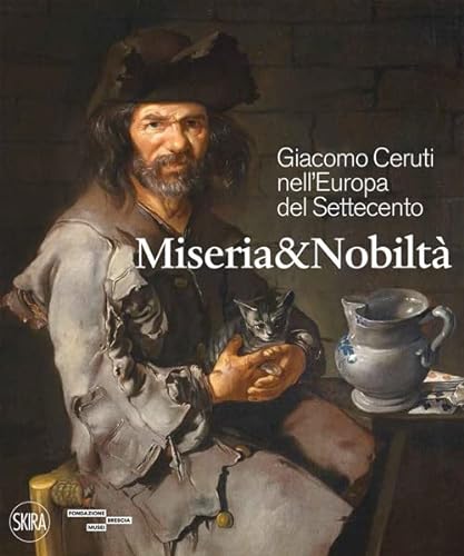 Imagen de archivo de Miseria & Nobilt?. Giacomo Ceruti nell'Europa del Settecento (Italian) a la venta por Brook Bookstore