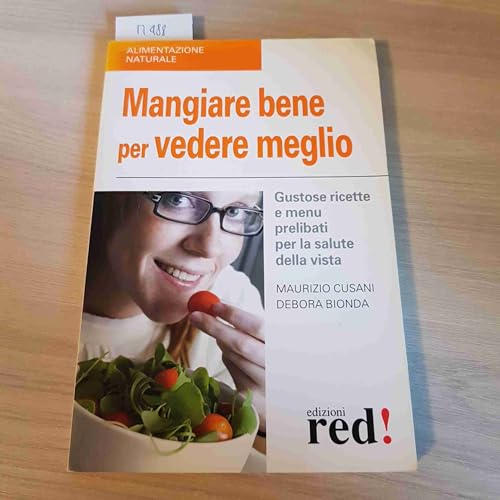 Beispielbild fr Mangiare bene per vedere meglio. Gustose ricette e men prelibati per la salute della vista. zum Verkauf von FIRENZELIBRI SRL