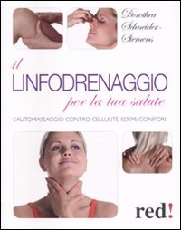 9788857301105: Il linfodrenaggio per la tua salute. L'automassaggio contro cellulite, edemi, gonfiori (Bella e in forma)