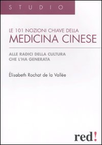 9788857303123: Le centouno nozioni chiave della medicina cinese. Alle radici della cultura che l'ha generata (Studio)