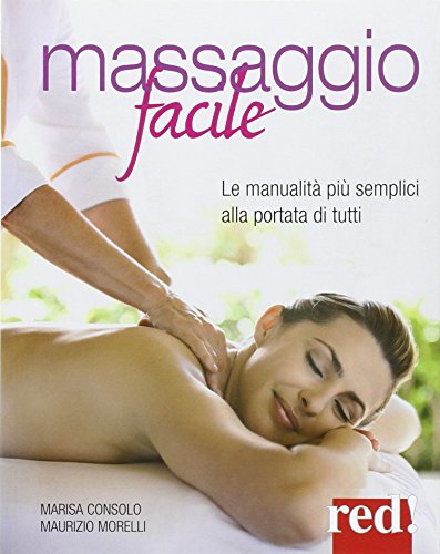 Stock image for Massaggio facile. Le manualit pi semplici alla portata di tutti for sale by Revaluation Books