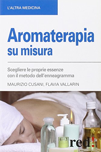 9788857304205: Aromaterapia su misura. Scegliere le proprie essenze con il metodo dell'enneagramma