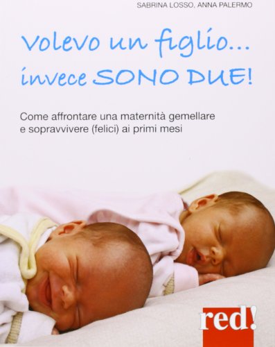 Beispielbild fr Volevo un figlio. invece sono due! zum Verkauf von libreriauniversitaria.it