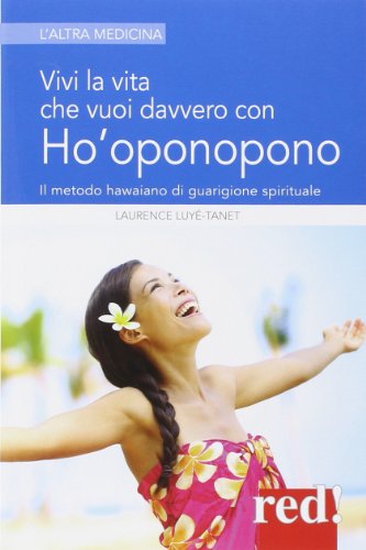 Beispielbild fr Vivi la vita che vuoi davvero con l'Ho'oponopono zum Verkauf von libreriauniversitaria.it