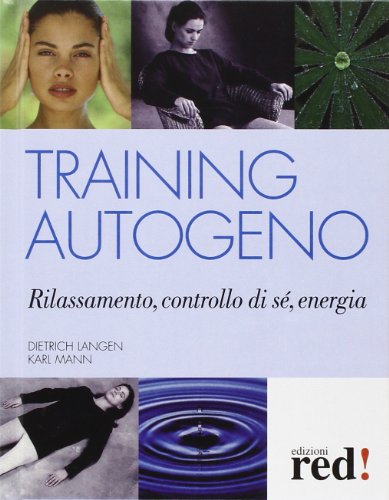 9788857305615: Training autogeno. Rilassamento, controllo di s, energia (Terapie naturali)