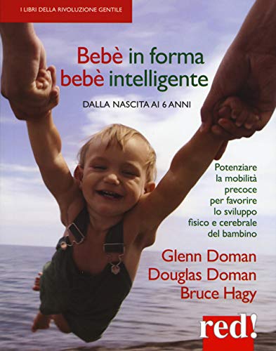 Stock image for Beb in Forma Beb Intelligente. Dalla Nascita Ai 6 Anni. Potenziare La Mobilit Precoce Per Favorire Lo Sviluppo Fisico E Cerebrale Del Bambino for sale by medimops