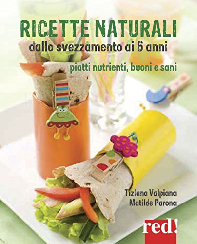 Beispielbild fr Ricette naturali dallo svezzamento ai 6 anni. Piatti nutrienti, buoni e sani zum Verkauf von libreriauniversitaria.it