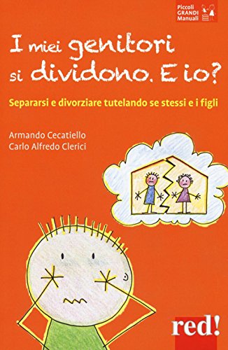 Imagen de archivo de I miei genitori si dividono. E io?: Separarsi e divorziare tutelano se stessi e i figli (Piccoli e Grandi Manuali) (Italian Edition) a la venta por libreriauniversitaria.it