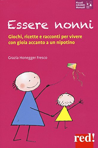 Imagen de archivo de Essere nonni. Giochi, ricette e racconti per vivere con gioia accanto a un nipotino a la venta por libreriauniversitaria.it