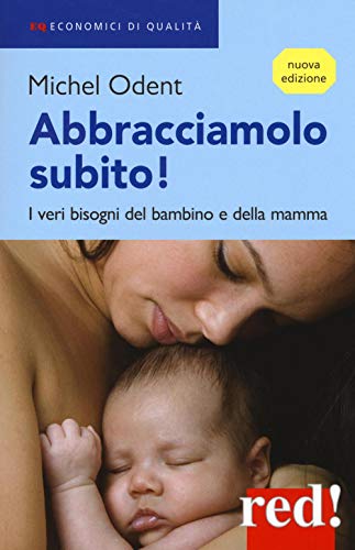 Stock image for Abbracciamolo subito!: I veri bisogni del bambino e della mamma (Economici di qualit) for sale by WorldofBooks