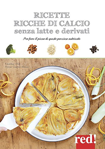 Beispielbild fr Ricette ricche di calcio senza latte e derivati. Per fare il pieno di questo prezioso nutriente zum Verkauf von libreriauniversitaria.it