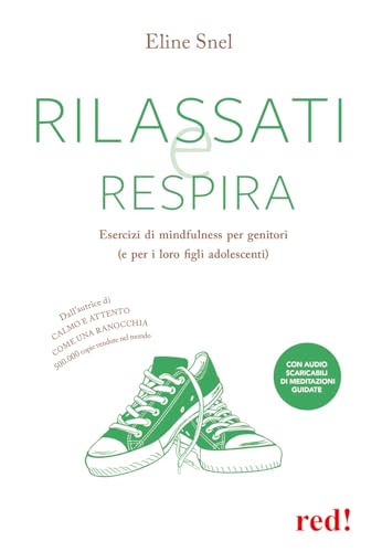 Imagen de archivo de Rilassati e respira. Esercizi di mindfulness per genitori (e per i loro figli adolescenti) a la venta por medimops