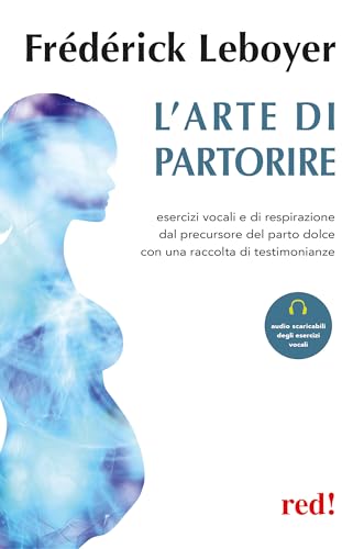 9788857308975: L'arte di partorire. Esercizi vocali e di respirazione del precursore del parto dolce con una raccolta di testimonianze. Con File audio per il download