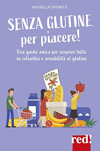 Imagen de archivo de Senza glutine, per piacere! Una guida amica per scoprire tutto su celiachia e sensibilit al glutine (Economici di qualit) a la venta por libreriauniversitaria.it