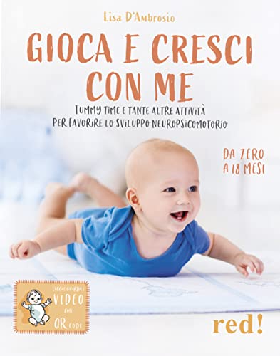 Beispielbild fr Gioca e cresci con me. Tummy Time e tante altre attivit per favorire lo sviluppo psicomotorio da 0 a 18 mesi zum Verkauf von libreriauniversitaria.it