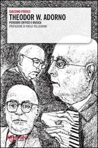 9788857505466: Theodor W. Adorno. Pensiero critico e musica (Filosofie)